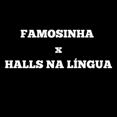 DJ BRUNO DE IBIZA - FAMOSINHA X HALLS NA LINGUA - VERSÃO RJ