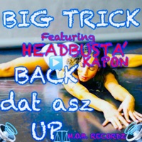 BACK DAT ASZ UP (feat. BIG TRICK) - Single - HEADBUSTA' KAPON