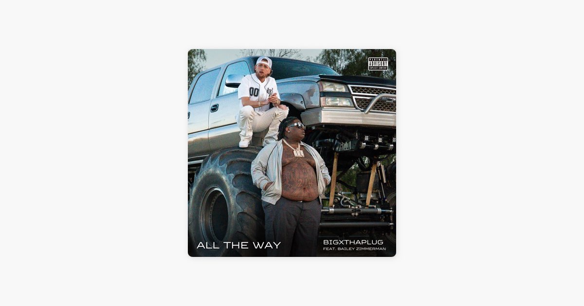 All The Way - BigXthaPlug & Bailey Zimmerman