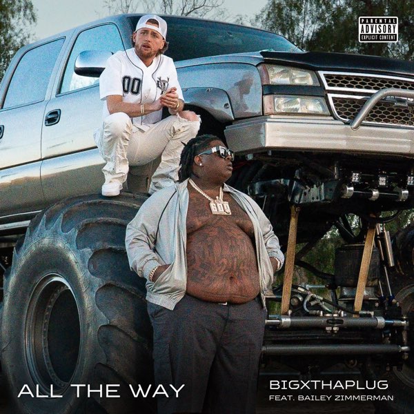 All The Way - Single - Album by BigXthaPlug & Bailey Zimmerman