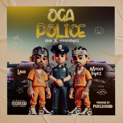 Lahi, Oga Police (feat. Moscodyce) - Single