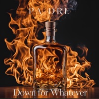 Down for Whatever - Single - PA-DRE