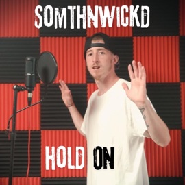 Hold On SomthnWickd
