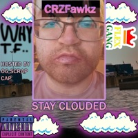 STAY CLOUDED - CRZFawkz