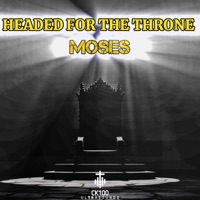 HEADED FOR THE THRONE - CK100 & Moses
