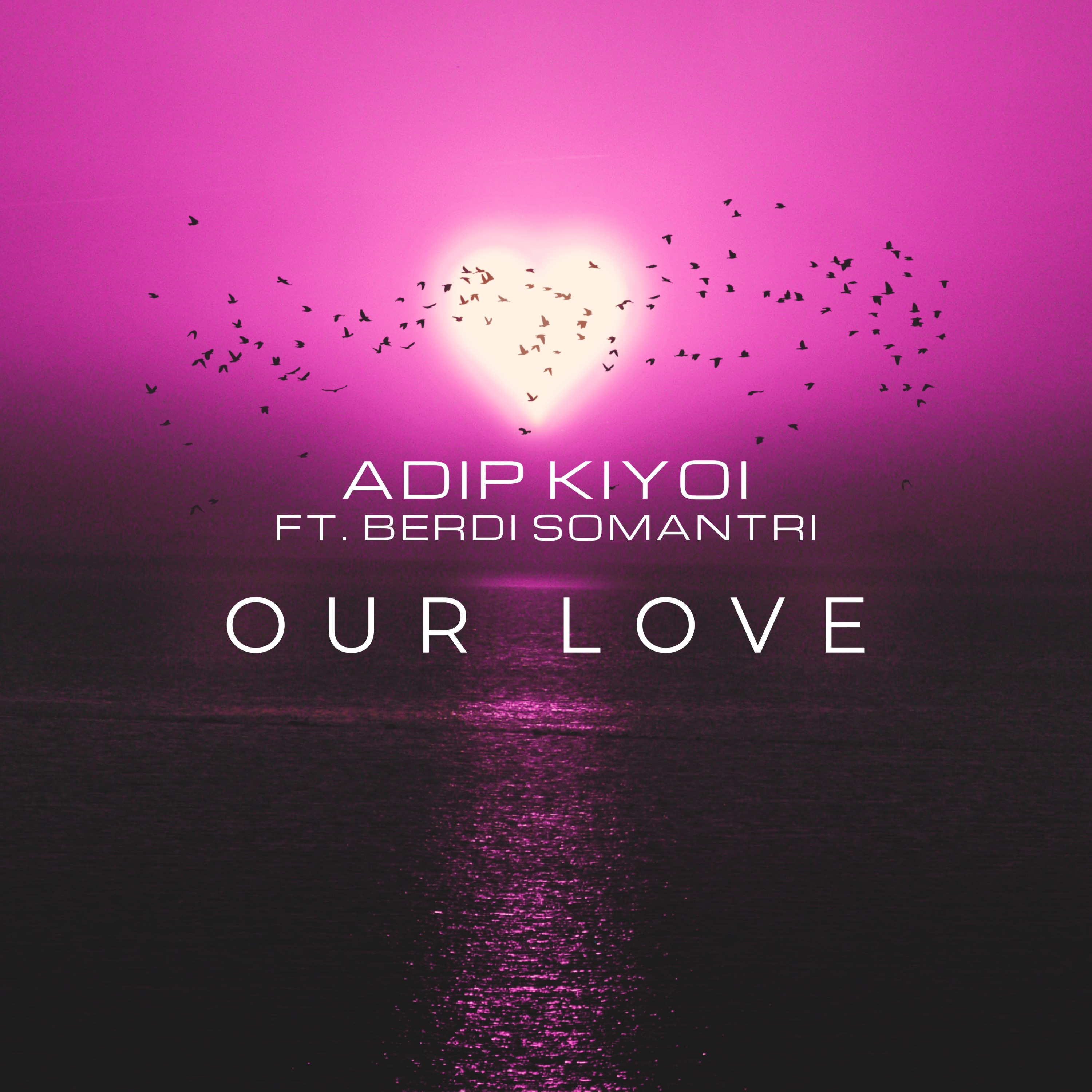 Adip Kiyoi Feat. Berdi Somant - Our Love