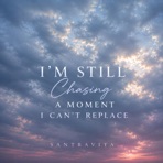 I'm Still Chasing a Moment I can't Replace - Single