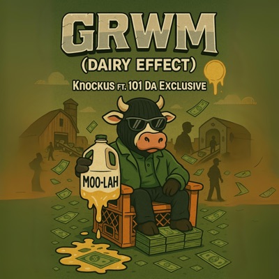 GRWM (Dairy Effect) (feat. 101 Da Exclusive) - Single