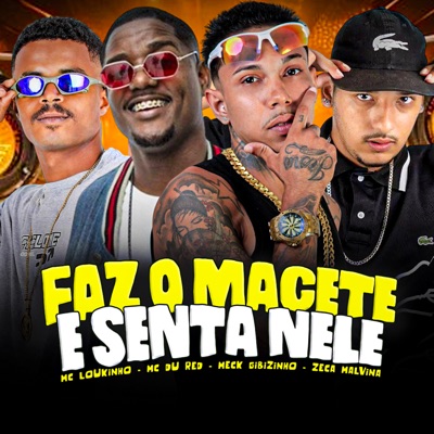 Faz o Macete e Senta Nele (feat. Mc loukinho) - Single