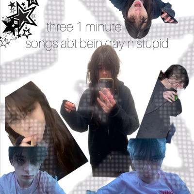 three 1 minute songs abt bein gay n stupid - Single