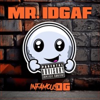 MR. IDGAF - Single - Infamous OG