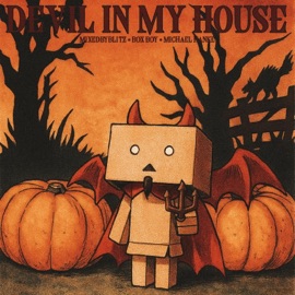 Devil In My House Box Boy, Michael Hanke & MixedByBlitz