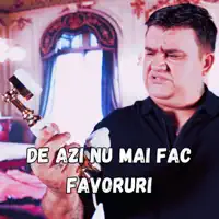De azi nu mai fac favoruri — Florinel Si Ioana
