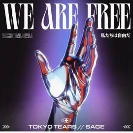 We are free Tokyo Tears & SAGE
