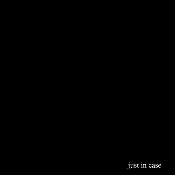 just in case. - Single