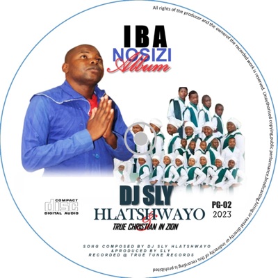 DJ SLY HLATSHWAYO & TRUE CHRISTIAN IN ZION (IBA NOSIZI)