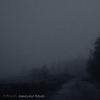 leave your future. - Single - DRIFT WISH