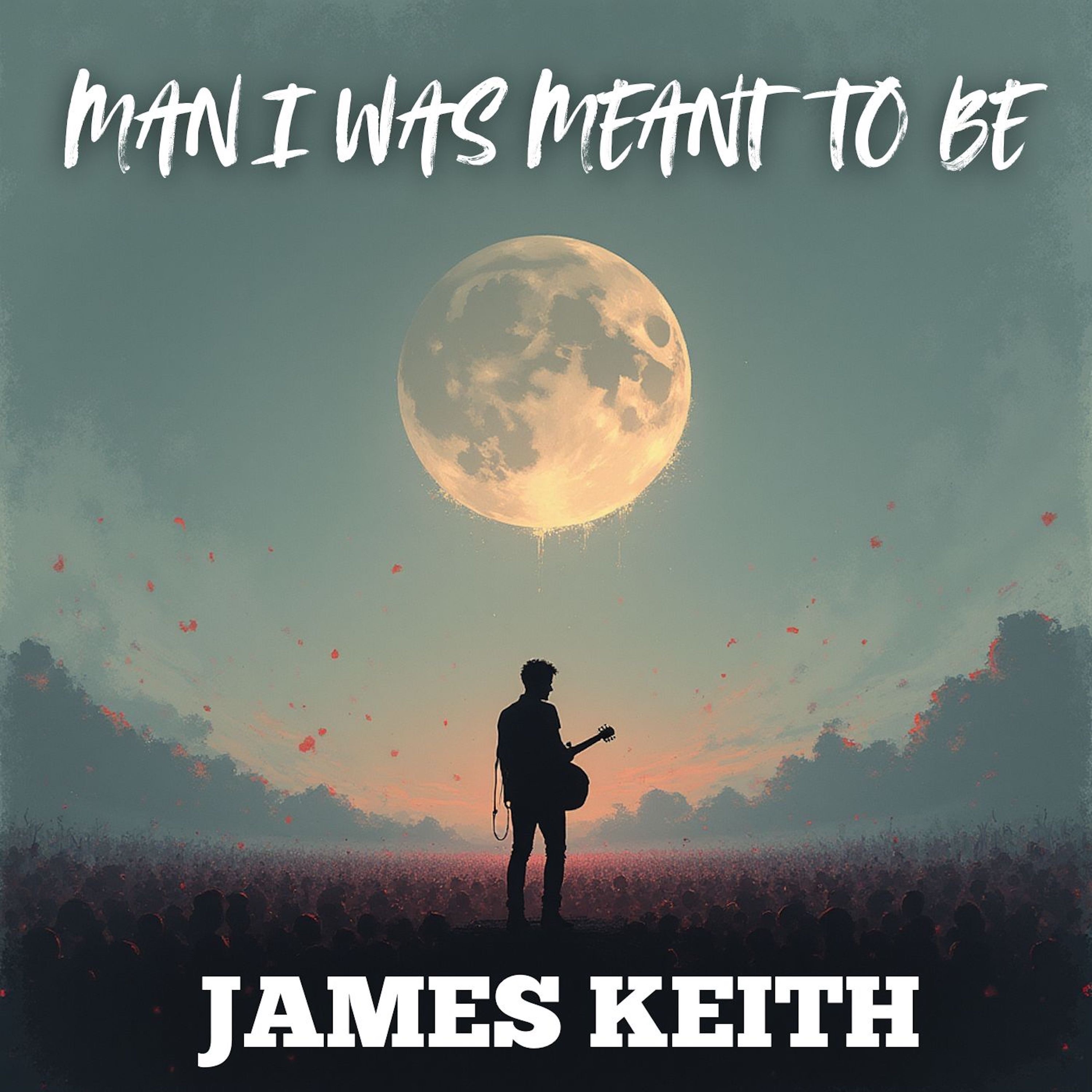 Man I Was Meant to Be - Single