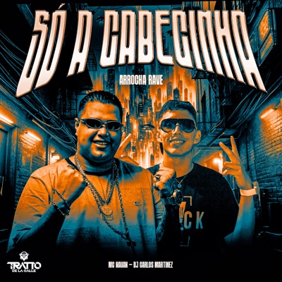 Só a Cabecinha (Arrocha Rave) - Single