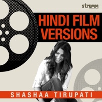 Hindi Film Versions - Shashaa Tirupati - EP - Shashaa Tirupati, Meiyang Chang & Prajakta Shukre