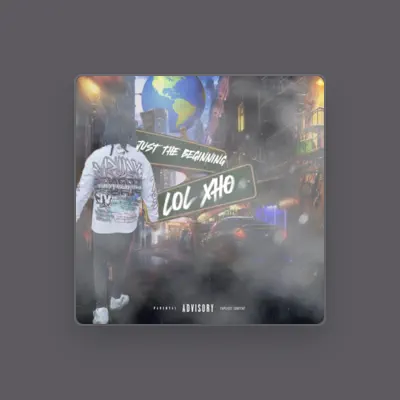 Listen to LOL XHO, watch music videos, read bio, see tour dates & more!