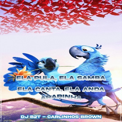 Ela Pula, ELa Samba, Ela Canta, Ela Anda Ararinha (feat. Carlinhos Brown) - Single