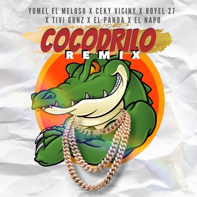 El Cocodrilo ((remix)) [feat. El Napo, El Panda & Tivi Gunz] - Single