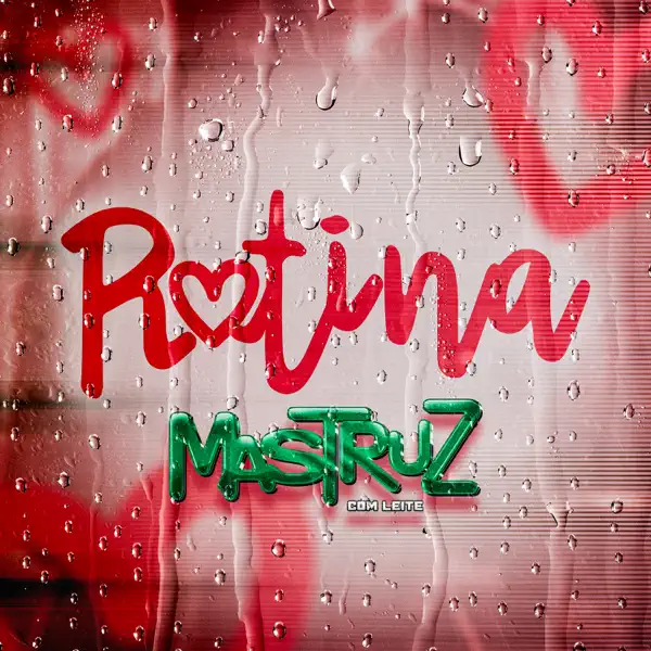 Rotina — Mastruz Com Leite