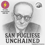 TS 1.06 San Pugliese Unchained (Instrumental 1951-52) - TangoSparks