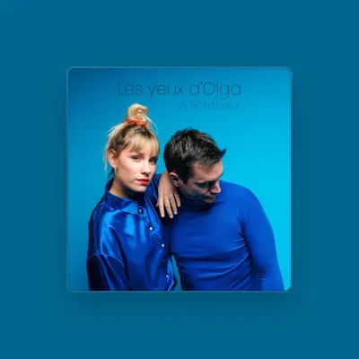 Listen to Les yeux d'Olga, watch music videos, read bio, see tour dates & more!