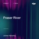 Fraser River Single