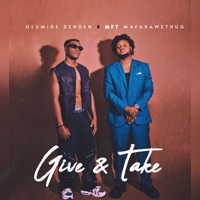 Give & Take - Single - Olumide Denden & MFT MaFaraweThug