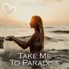 Take Me To Paradise