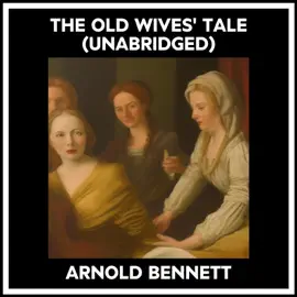The Old Wives' Tale (Unabridged)