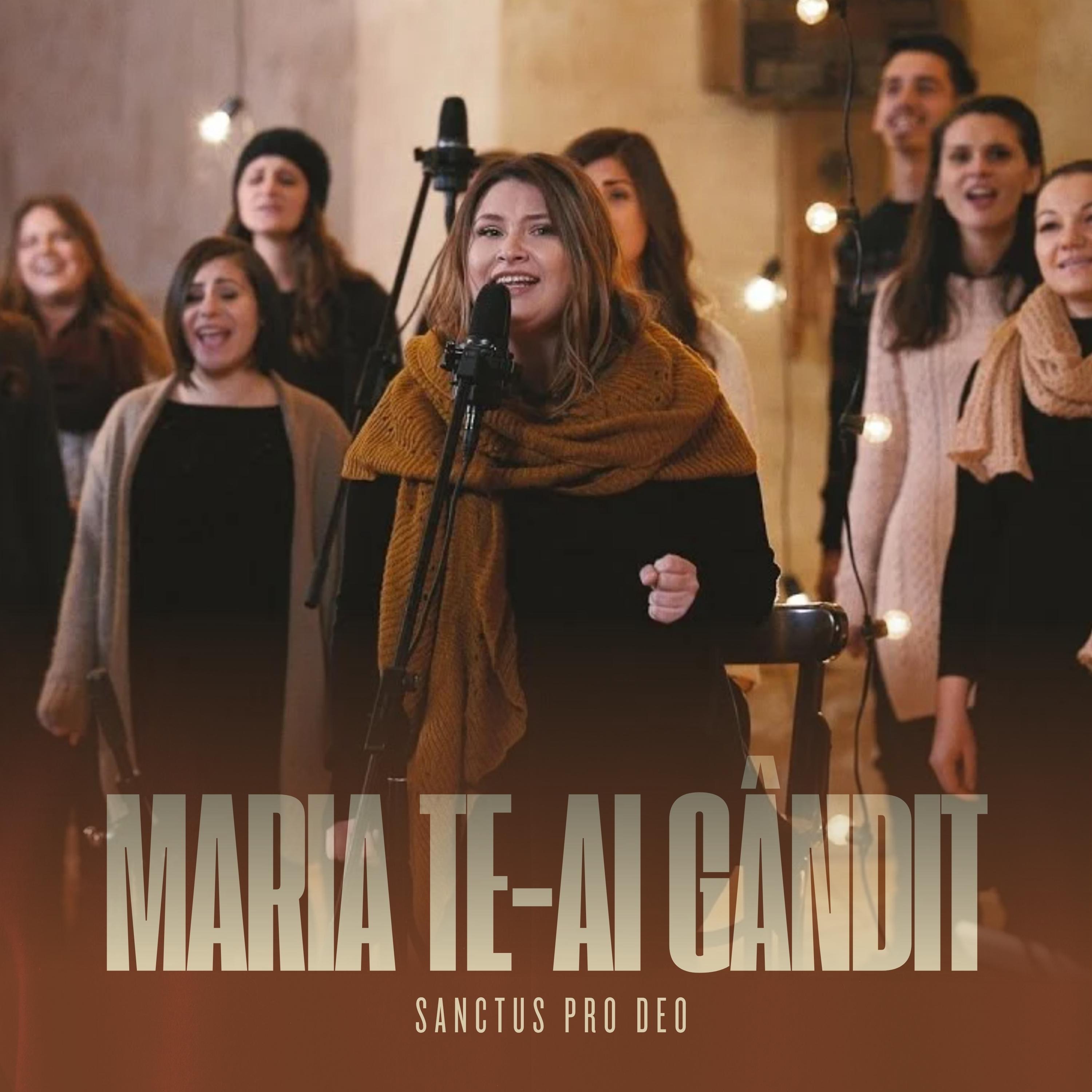 Sanctus Pro Deo - Sanctus Pro Deo - Maria, te-ai gândit?