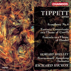 Tippett: Symphony No. 4, Fantasia Concertante on a Theme of Corelli & Fantasia on a Theme of Handel