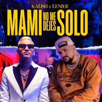 Mami No Me Dejes Solo - Single - Lenier & Kalish