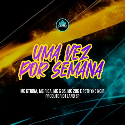 Uma Vez por Semana (feat. MC 20K & PETHYNE NOIR) - Single