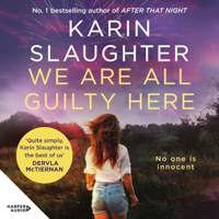 We Are All Guilty Here - Karin Slaughter Cover Art