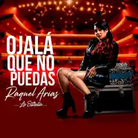 Ojalá Que No Puedas — Raquel Arias