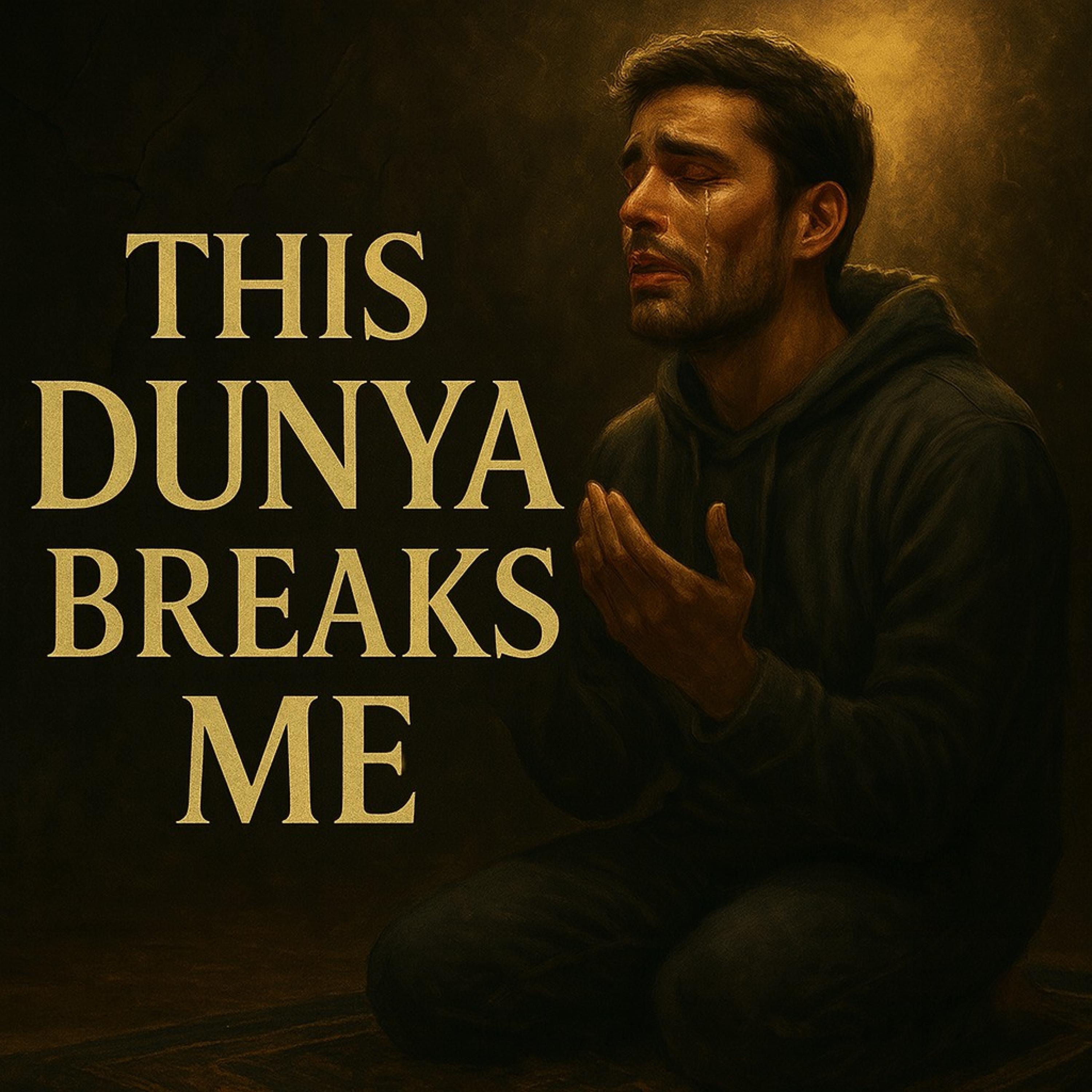 This Dunya Breaks Me - RUH