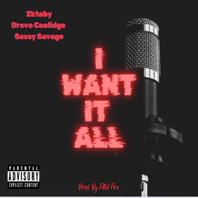 I Want It All (feat. Drevo Coolidge & Sassy Savage) - Single