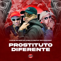 Prostituto Diferente (feat. MAYCON NO BEAT) - Single - MC Brew, Kaue MC, DJ 2NN & Mc Lipinho