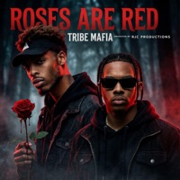 ROSES ARE RED - Single - Tribe Mafia & RJC Productions