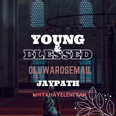 YOUNG & BLESED (feat. Jaypath & Whykhayeleniyan) - Single