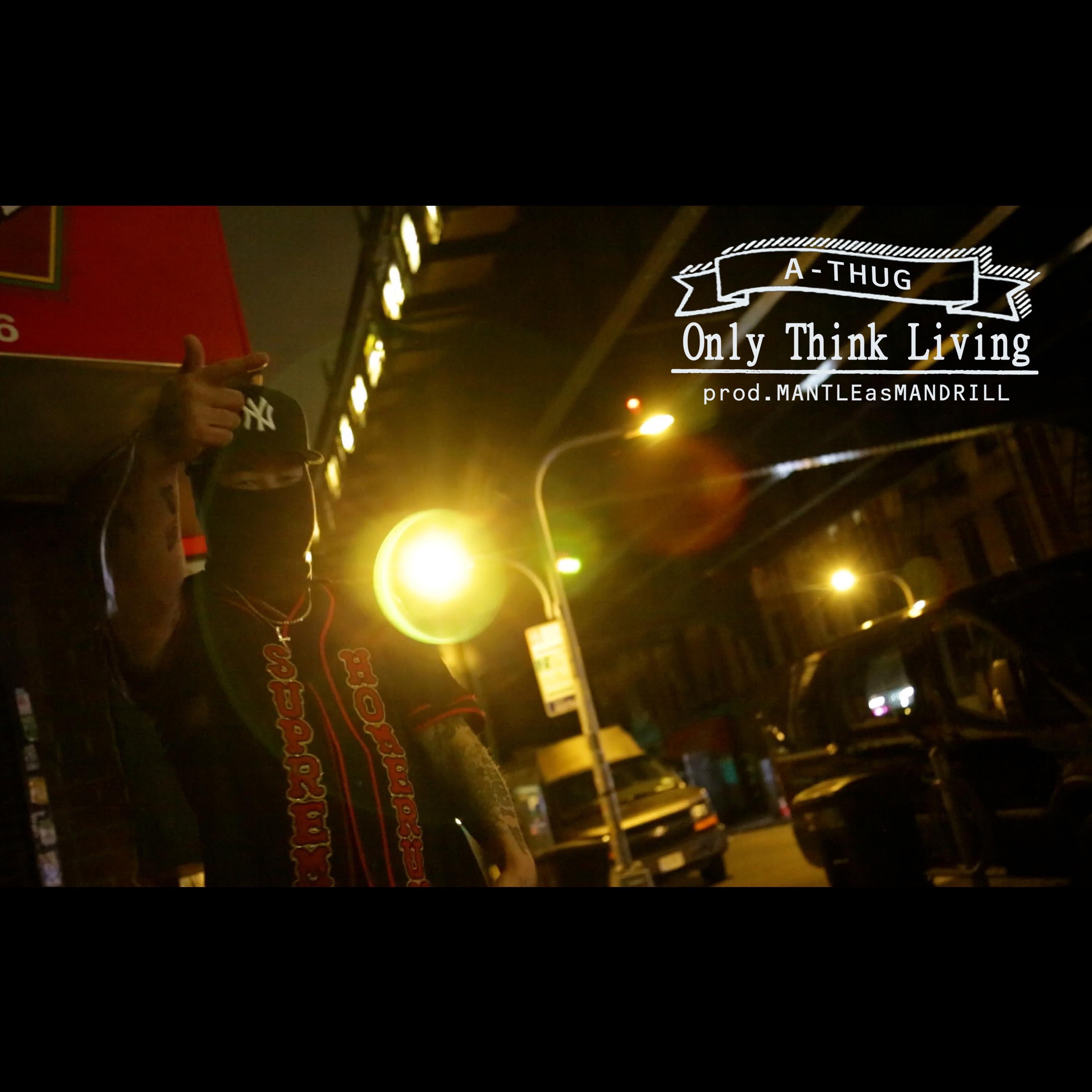 MANTLE as MANDRILL - Only Think Living feat. A-THUG
