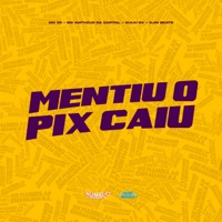 Mentiu o Pix Caiu - Single - Mc 99, MC Matheus da Capital & Guuh NV