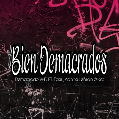 Bien Demacrados (feat. Achhe Lebron, Taer & Ket) - Single