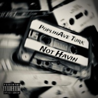 Not Havin - Single - PoplinAve Turk