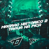 MAGRÃO HISTÓRICO 2 - TRAVA NA PICA (feat. Mc Gw) - Single - DJ BAND 011 & DJ Rafinha dz7